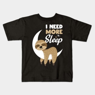 Sarcastic Funny I Need More Sleep Nap Sloth Gift Kids T-Shirt